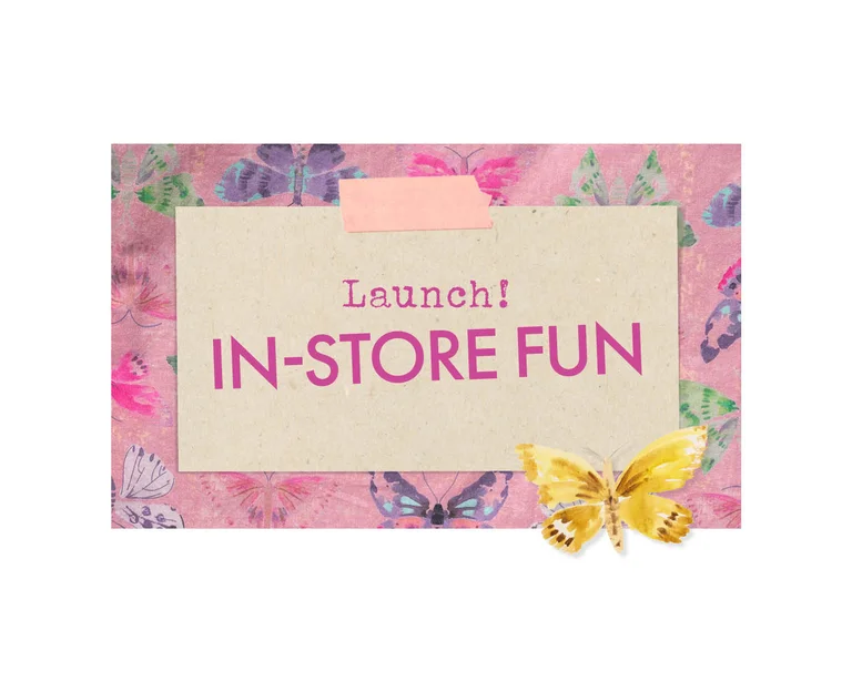 Poster with the words “Launch! In-store fun” on a paper sign, surrounded by colourful butterflies on a pink background.