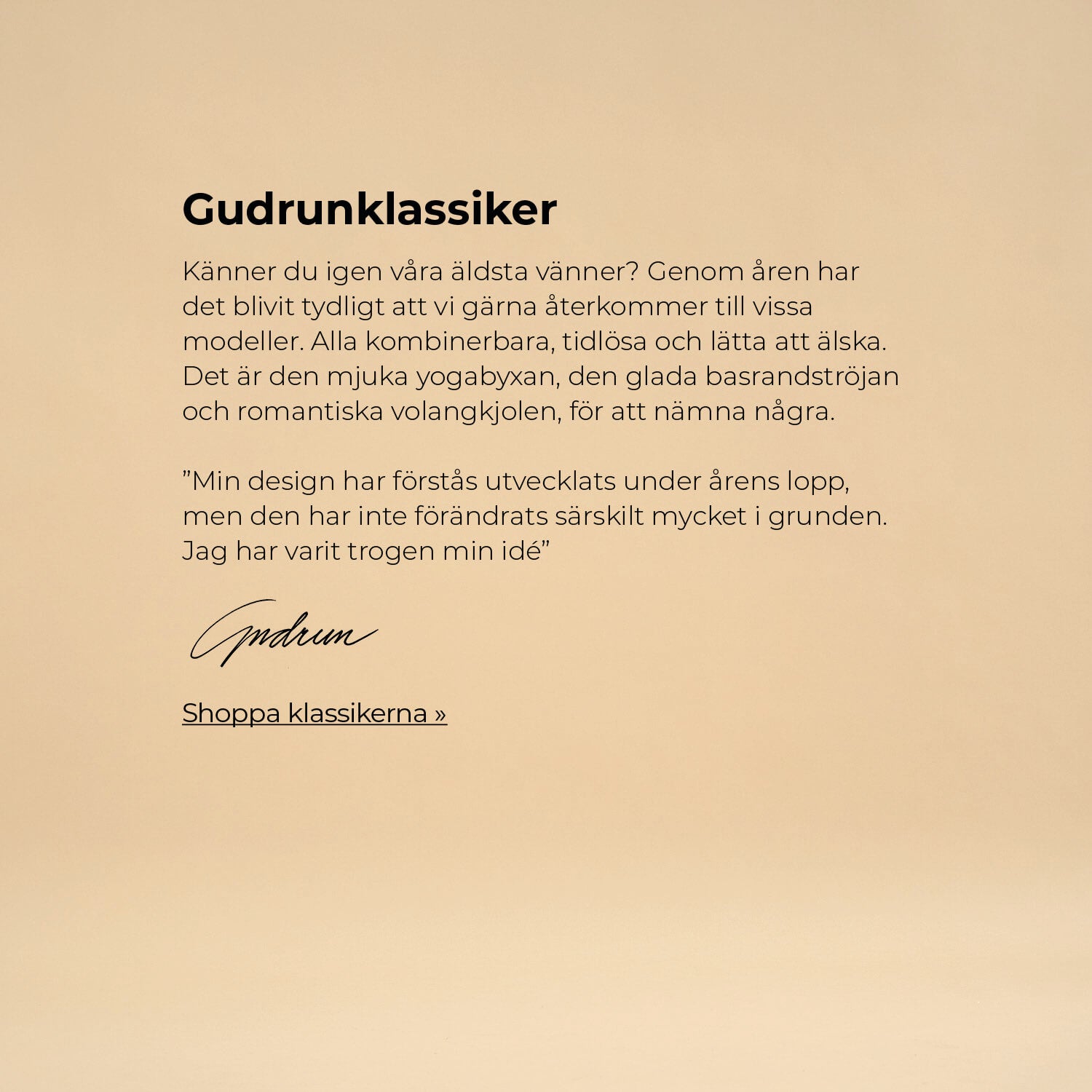 Our most faithful companions – the Gudrun classics.